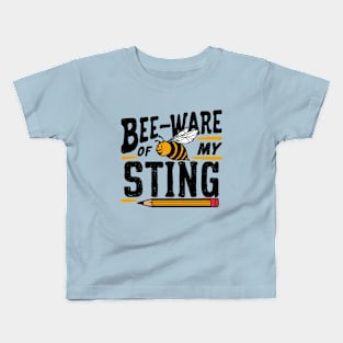 Bee-Ware Of My Sting Kids T-Shirt